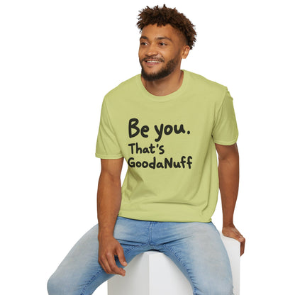 Be you. That's GoodaNuff Unisex Softstyle T-Shirt