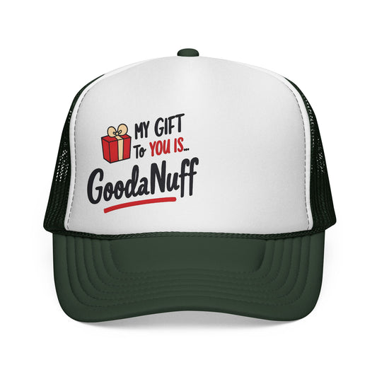 My Gift to you is...GoodaNuff Trucker Hat