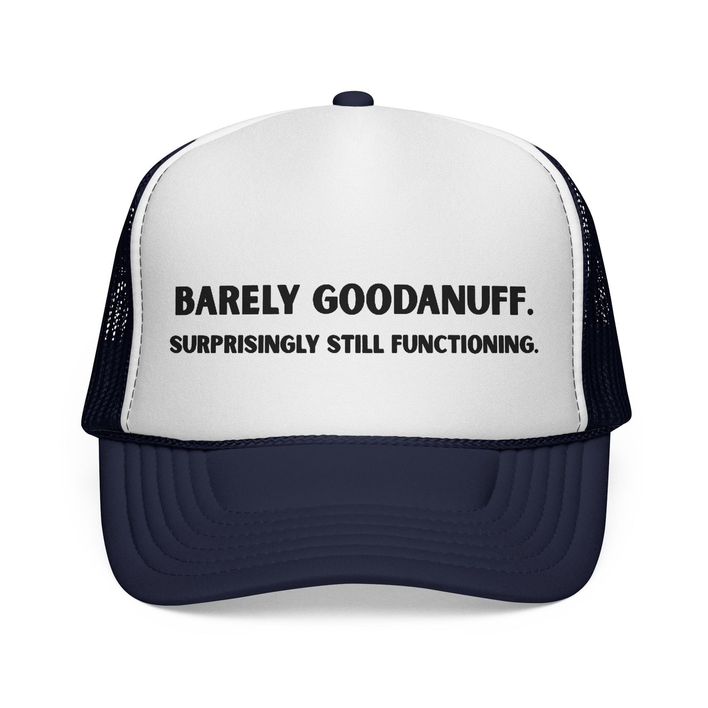 Barely GoodaNuff. Surprisingly Still Functioning Trucker Hat