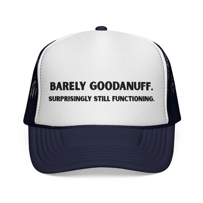 Barely GoodaNuff. Surprisingly Still Functioning Trucker Hat
