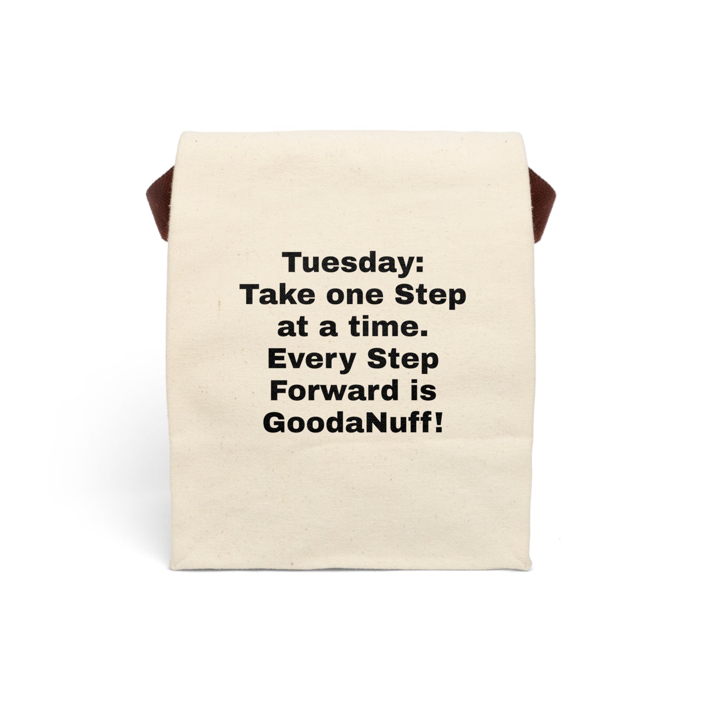 Tuesday: Take one Step at time. Every Step forward is GoodaNuff Lunch Bag