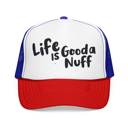 Life is GoodaNuff Trucker Hat