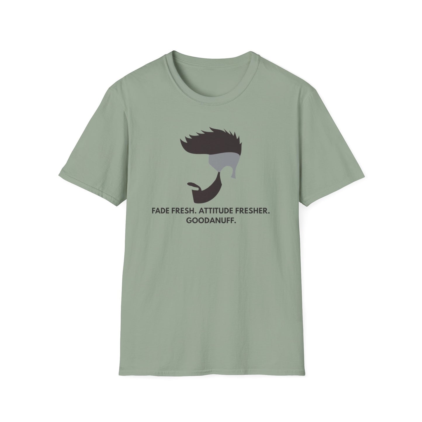Fade Fresh. Attitude Fresher. GoodaNuff Unisex Softstyle T-Shirt