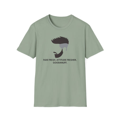 Fade Fresh. Attitude Fresher. GoodaNuff Unisex Softstyle T-Shirt