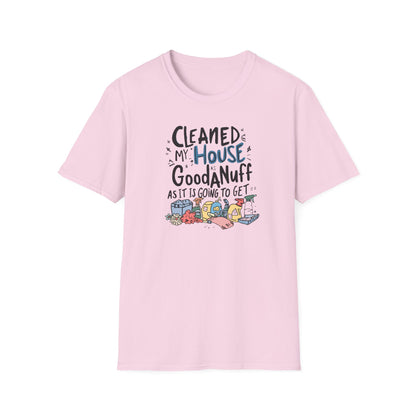 Cleaned my House as GoodaNuff as its going to get. Unisex Softstyle T-Shirt