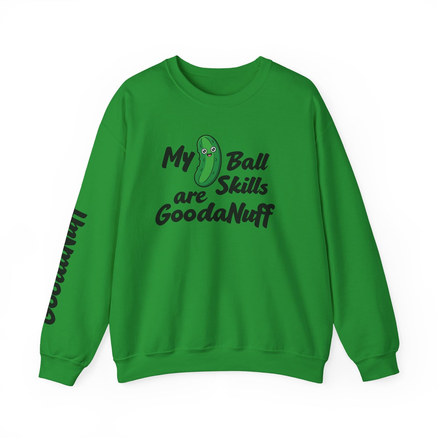 My Pickle Ball skills are GoodaNuff Unisex Crewneck