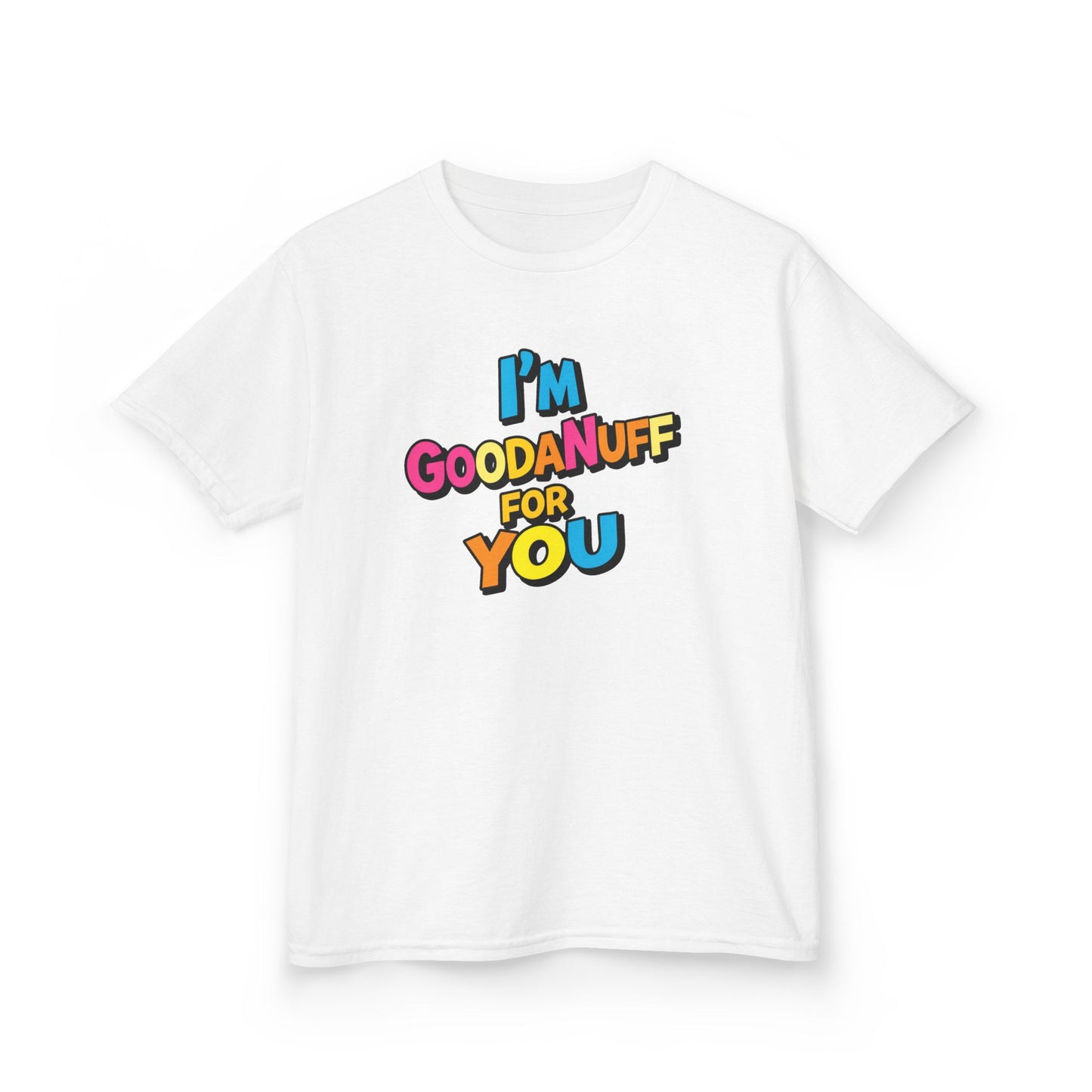 I'm GoodaNuff for you Unisex Youth T-Shirt