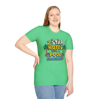 2 Star Hotel with a Pool. GoodaNuff Unisex Softstyle T-Shirt