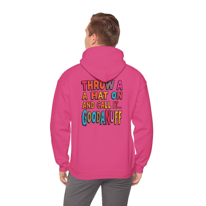 Throw a Hat on and Call it...GoodaNuff Unisex Hoodie