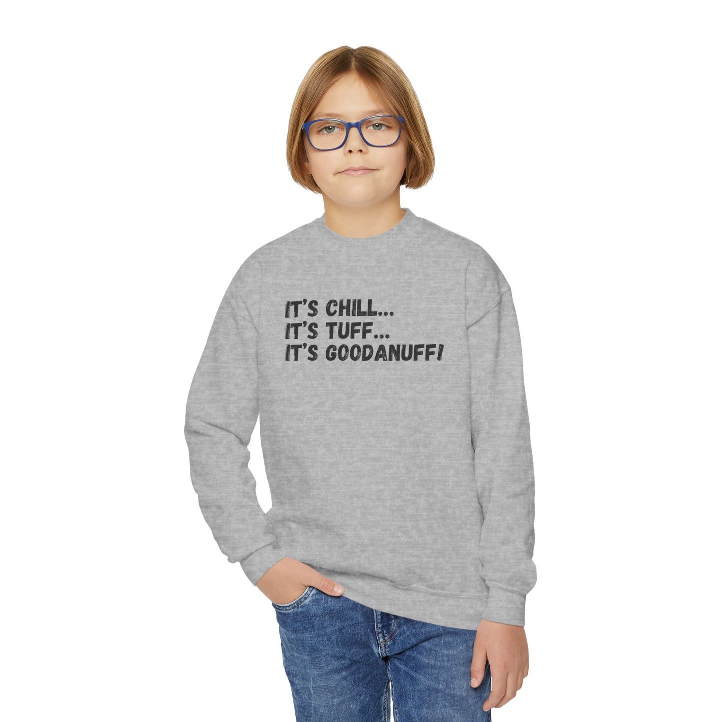 It's Chill...It's Tuff...It's GoodaNuff! Unisex Youth Crewneck