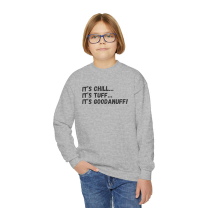It's Chill...It's Tuff...It's GoodaNuff! Unisex Youth Crewneck