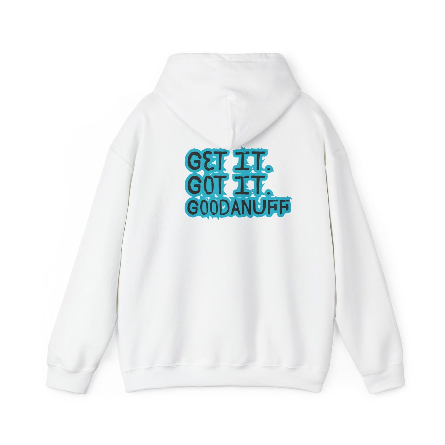 Get it. Got it. GoodaNuff Unisex Hoodie