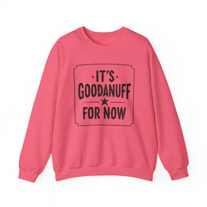 It's GoodaNuff for Now Unisex Crewneck