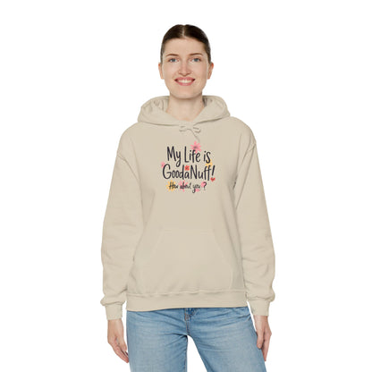 My Life is GoodaNuff! How about you? Unisex Hoodie