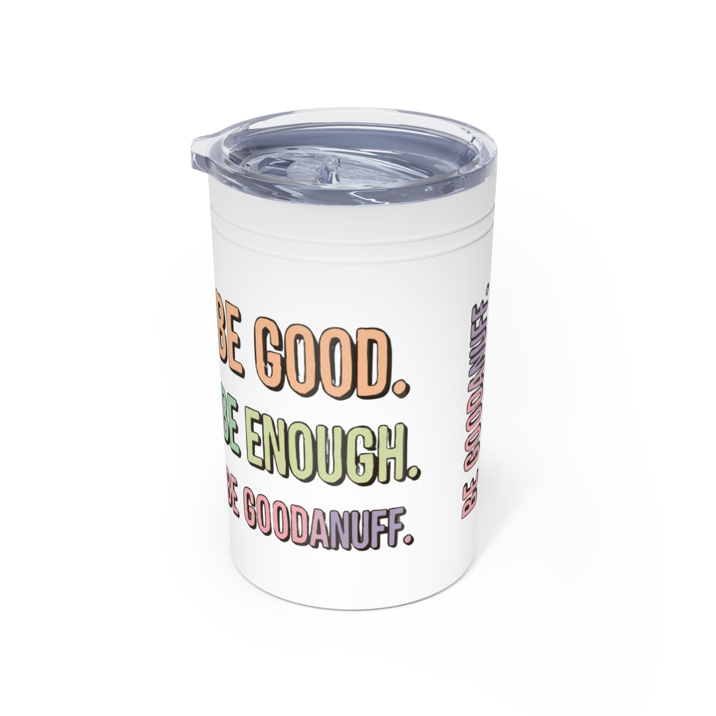 Be Good. Be Enough. Be GoodaNuff Small Tumbler