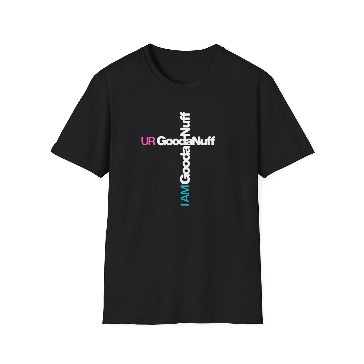 I AM GoodaNuff. UR GoodaNuff Unisex Softstyle T-Shirt