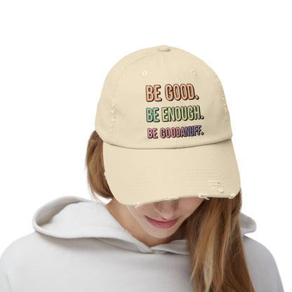 Be Good. Be Enough. Be GoodaNuff Distressed Baseball Cap