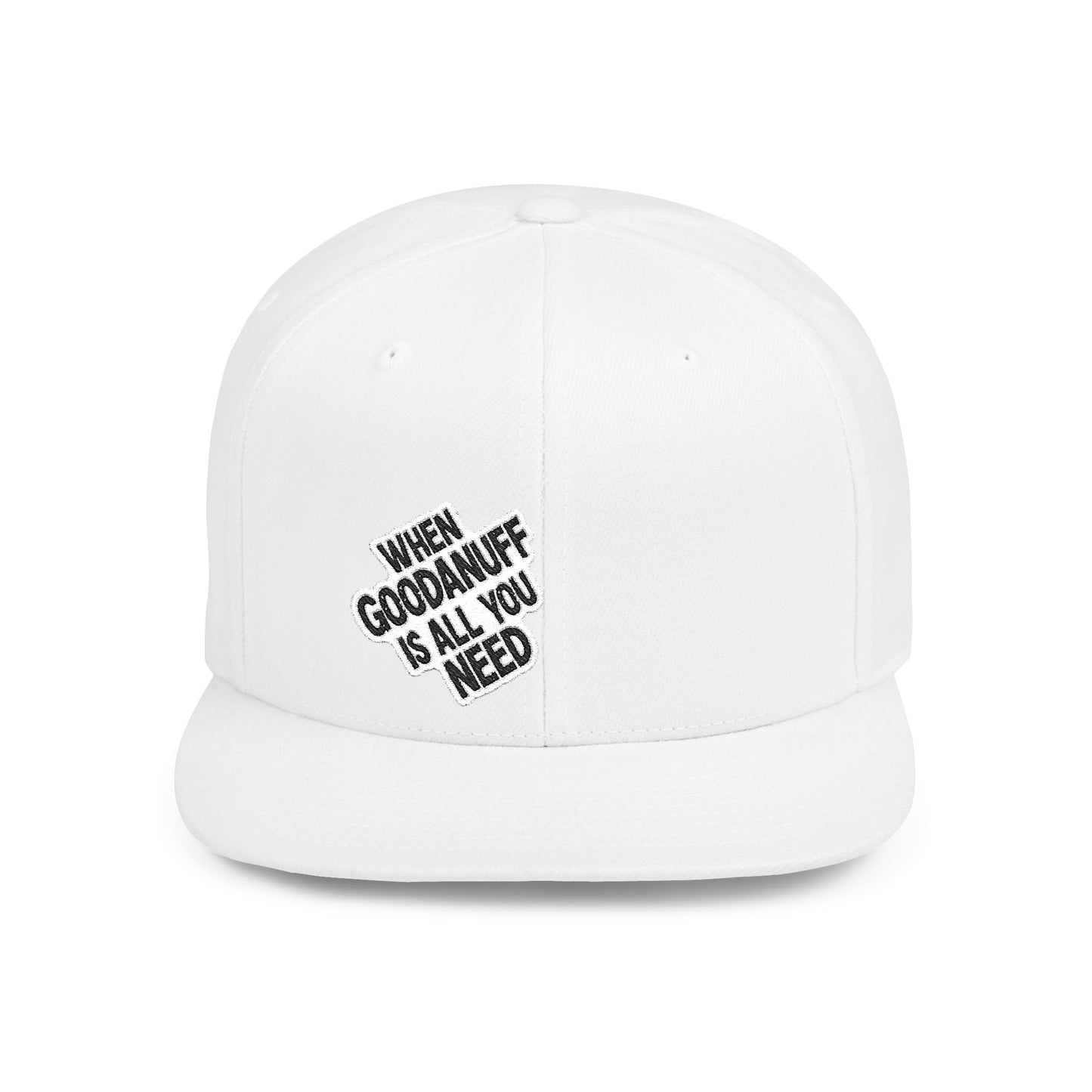 When GoodaNuff is all you Need Flat Bill Hat