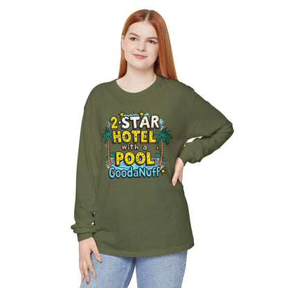 2 Star Hotel with a Pool. GoodaNuff Unisex Long Sleeve Tee