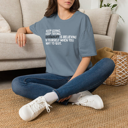 Keep Going. Keep Trying. GoodaNuff is believing in yourself when you want to quit Unisex Softstyle T-Shirt