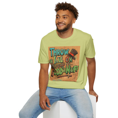 Throw a Hat on and Call it...GoodaNuff Unisex Softstyle T-Shirt