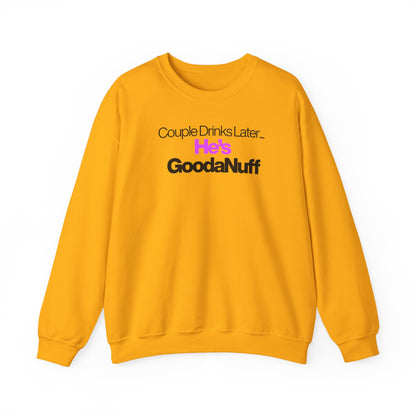 Couple Drinks Later...He's GoodaNuff Unisex Crewneck