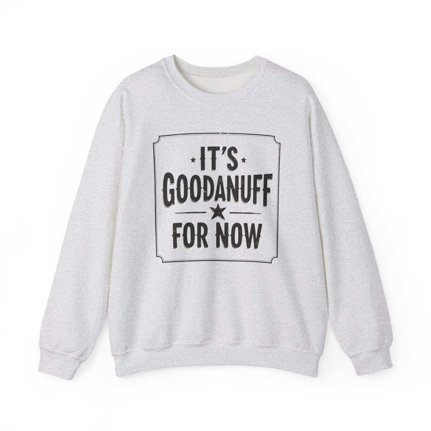 It's GoodaNuff for Now Unisex Crewneck
