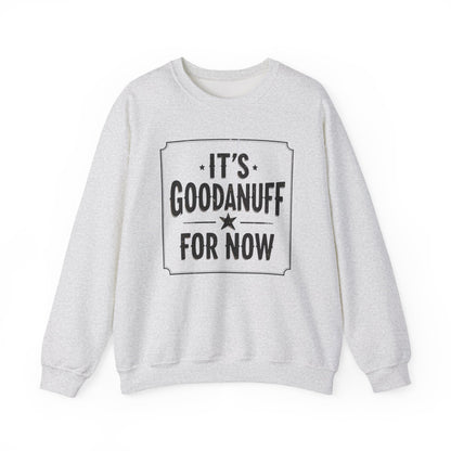 It's GoodaNuff for Now Unisex Crewneck