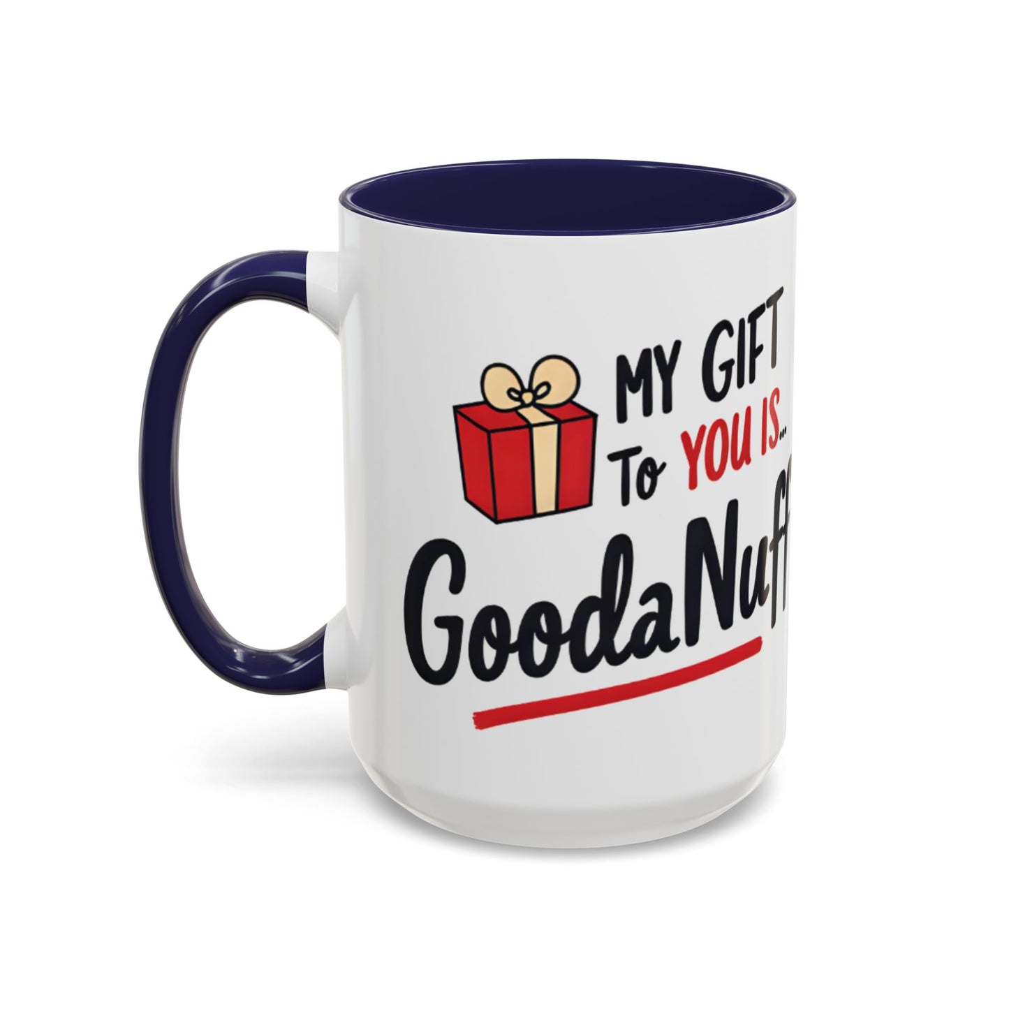 My Gift to you is...GoodaNuff Coffee Mug