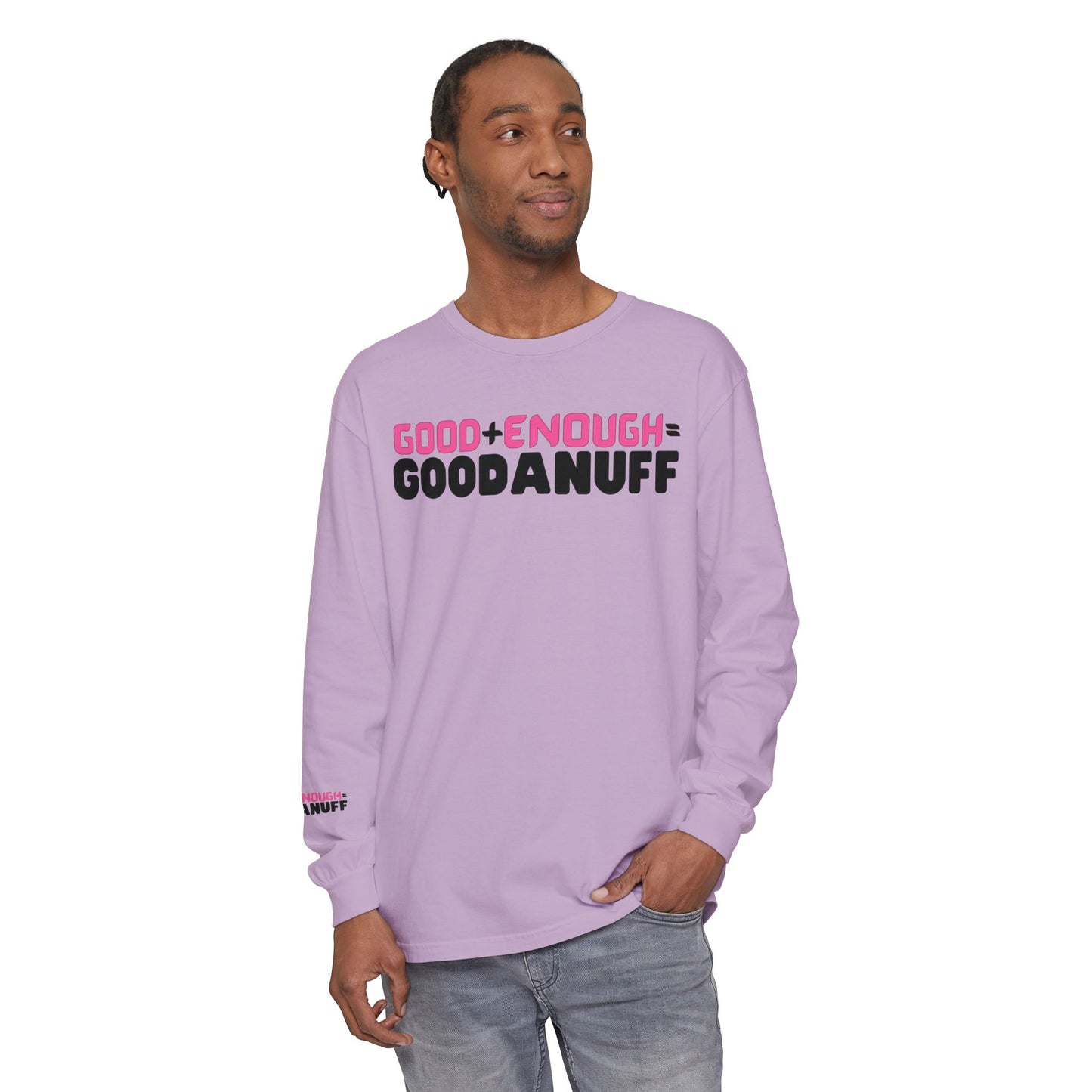 Good+Enough=GoodaNuff Unisex Long Sleeve Tee