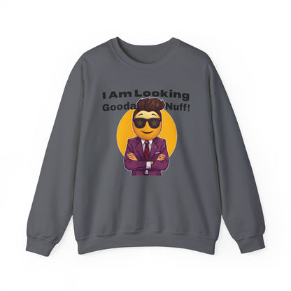 I AM Looking GoodaNuff Unisex Crewneck