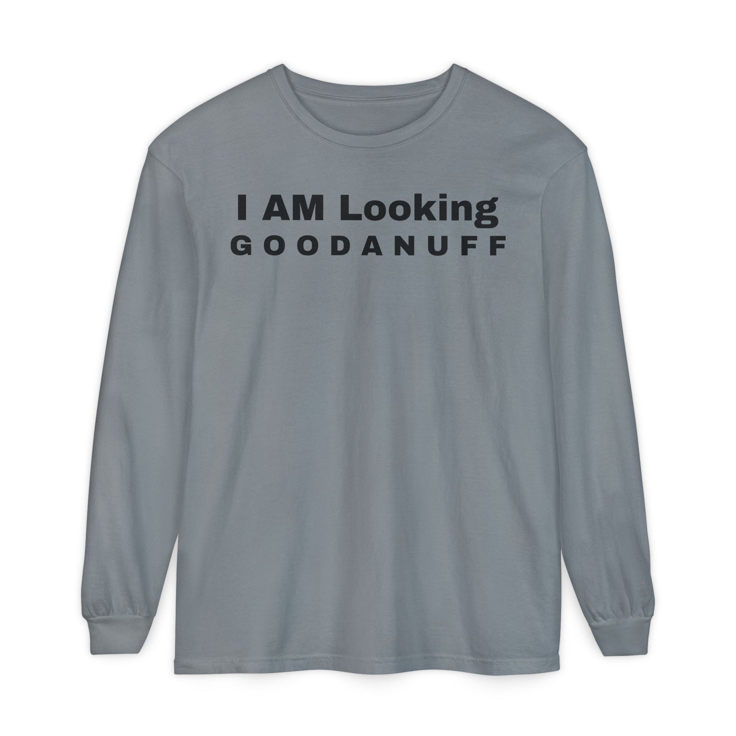 I AM Looking GOODANUFF Unisex Long Sleeve Tee