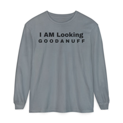 I AM Looking GOODANUFF Unisex Long Sleeve Tee