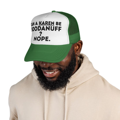 Can a Karen be GoodaNuff? Nope. Trucker Hat