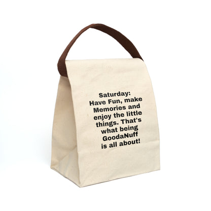 Saturday: Have Fun, make Memories and enjoy the little things. That's what GoodaNuff is all about! Lunch Bag
