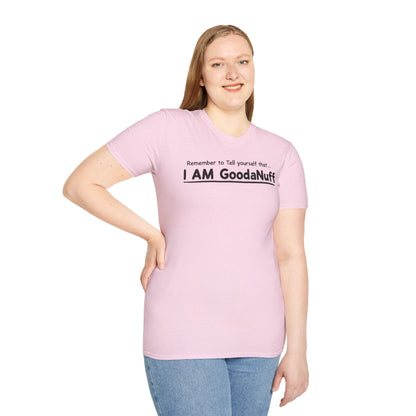 Remember to Tell yourself that...I AM GoodaNuff Unisex Softstyle T-Shirt