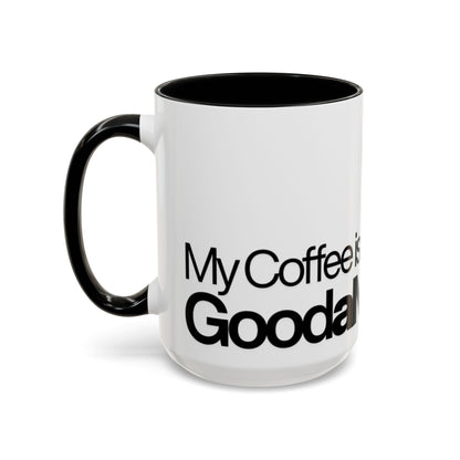My Coffee is GoodaNuff…Coffee Mug