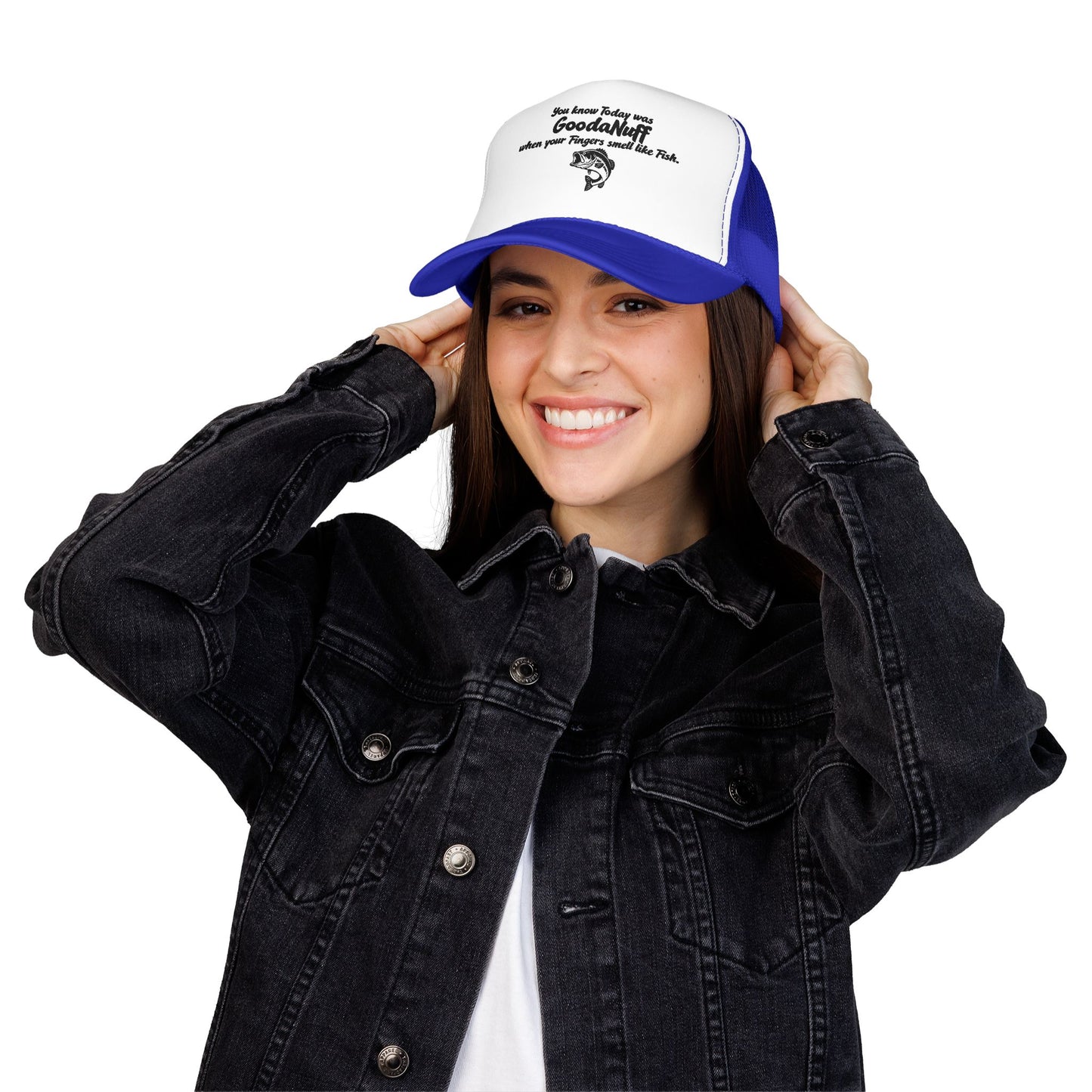 You know Today was GoodaNuff when your Fingers smell like Fish. Trucker Hat