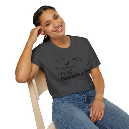 Polished Myself...GoodaNuff Unisex Softstyle T-Shirt