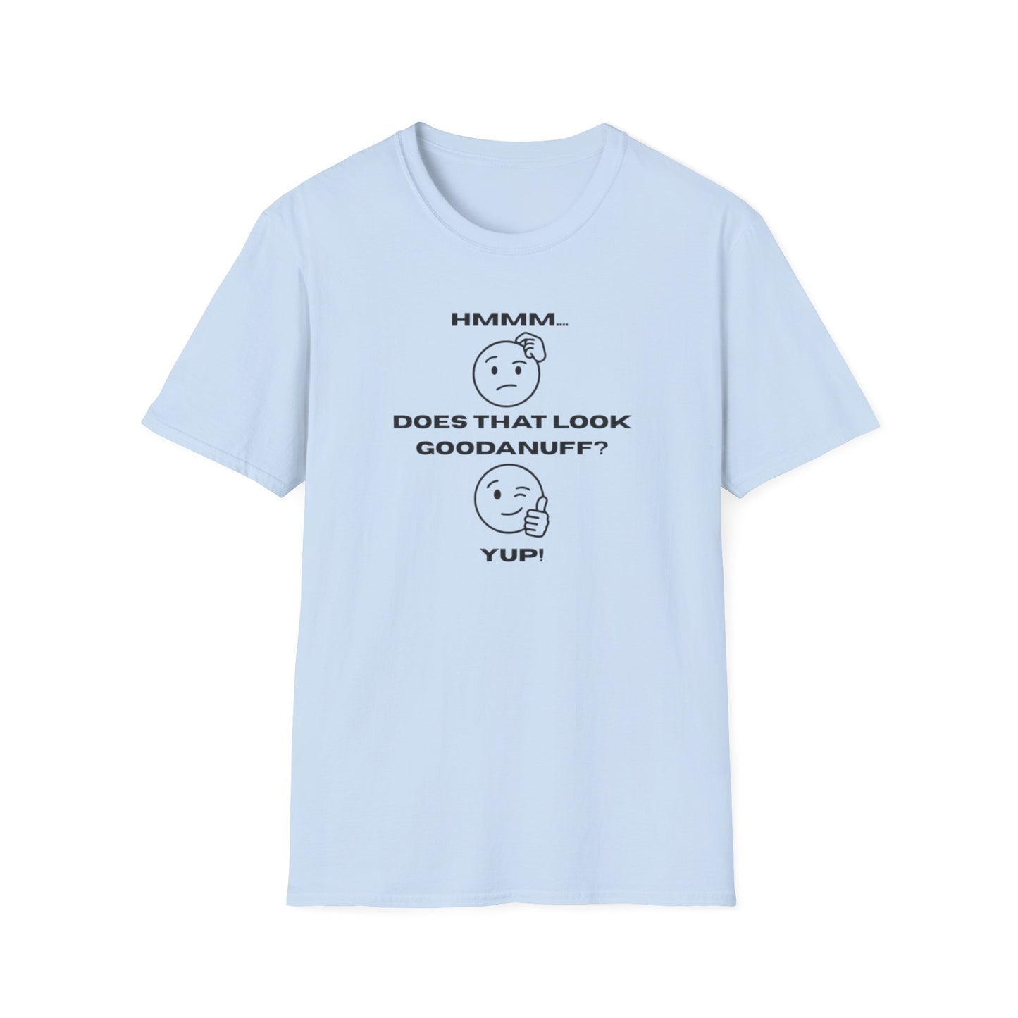 Hmmm...Does that Look GoodaNuff? Yup! Unisex Softstyle T-Shirt