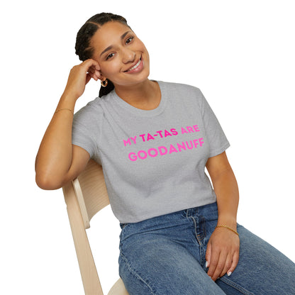 My Ta-Tas are GoodaNuff Unisex Softstyle T-Shirt