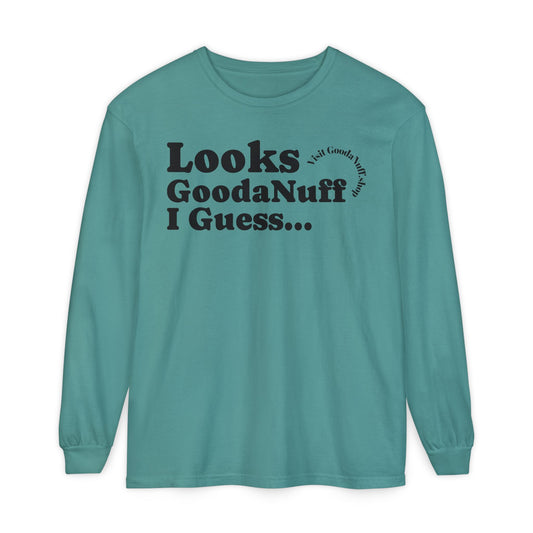 Looks GoodaNuff I Guess Unisex Long Sleeve Tee