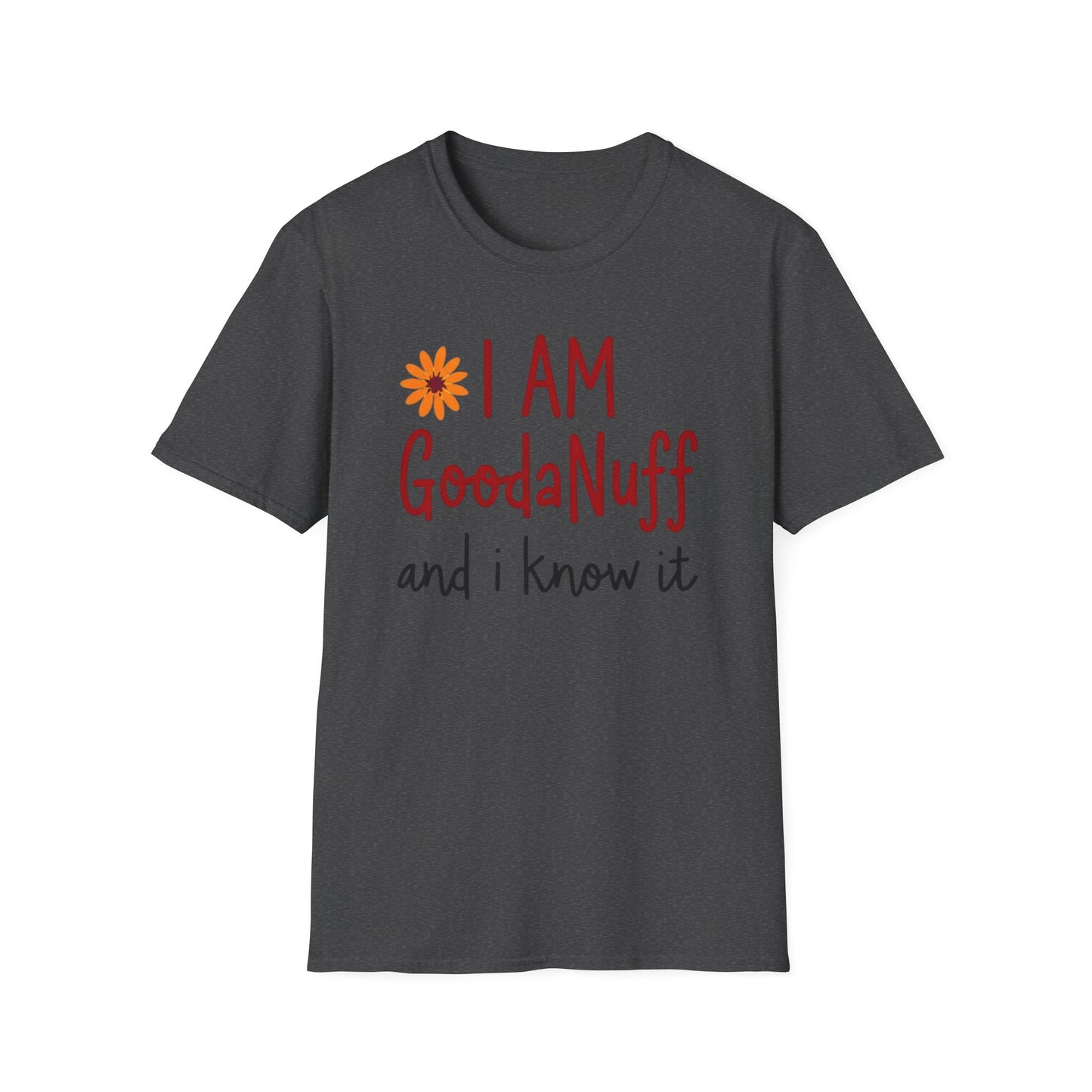 I Am GoodaNuff and I know it Unisex Softstyle T-Shirt