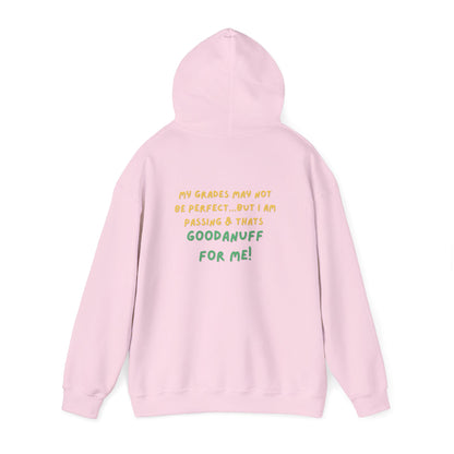 My Grades may not be Perfect...but I Am Passing & that's GoodaNuff  Unisex Hoodie