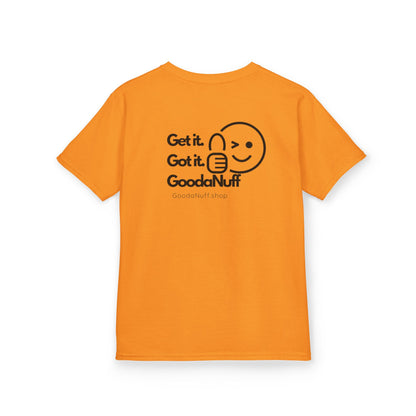 Get it. Got it. GoodaNuff Unisex Youth T-Shirt