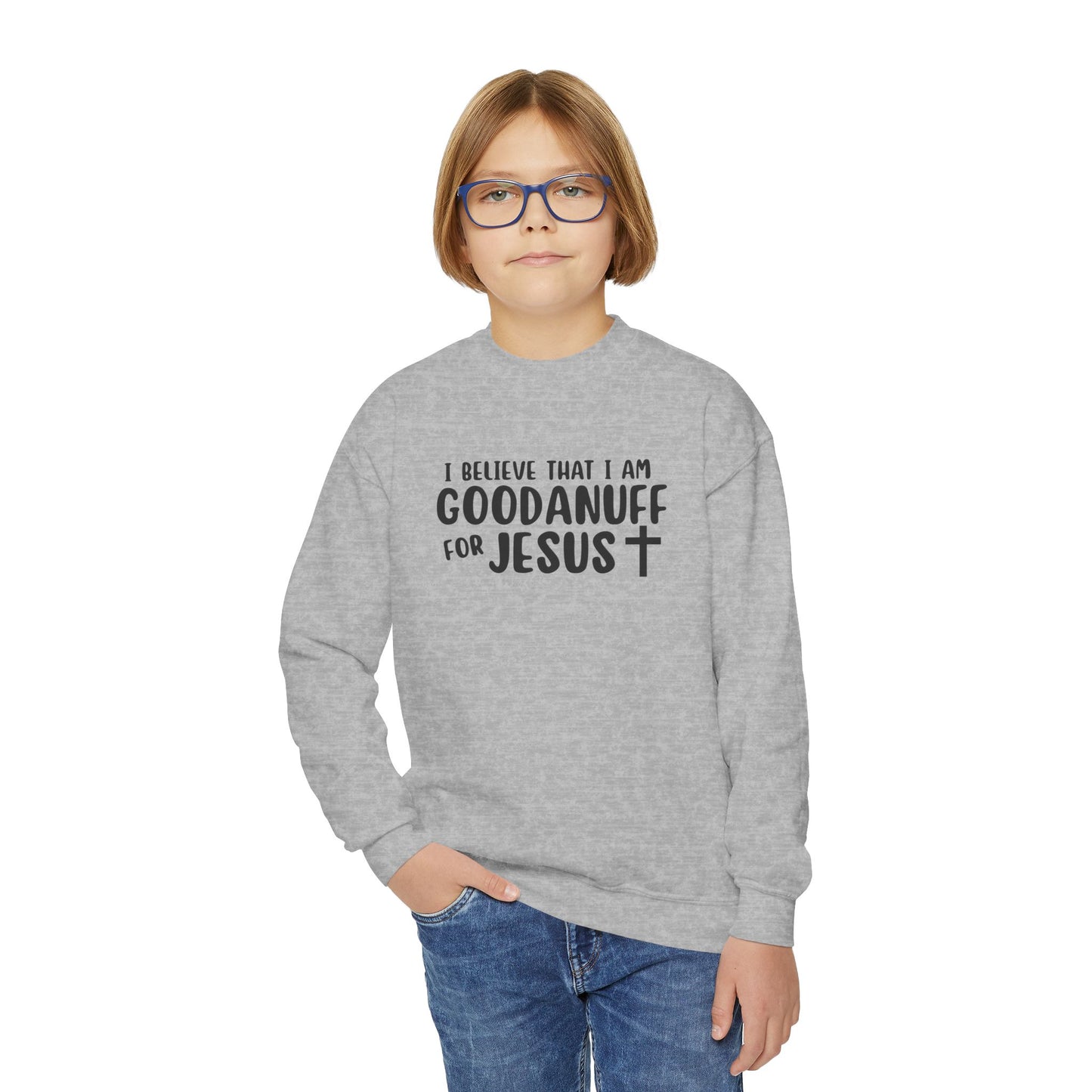 I Belive that I am GoodaNuff for Jesus Unisex Youth Crewneck