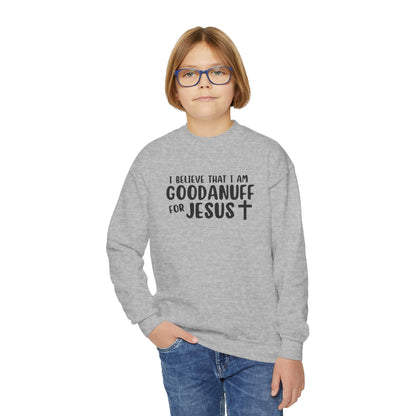 I Belive that I am GoodaNuff for Jesus Unisex Youth Crewneck