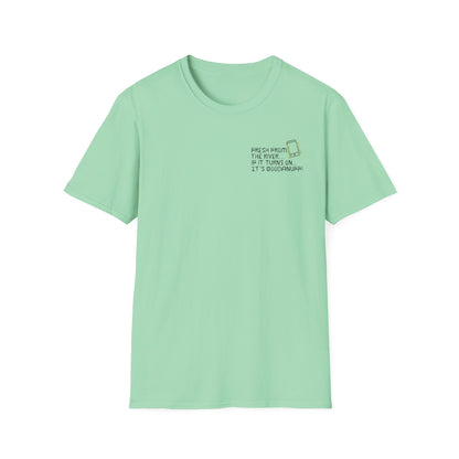 Fresh from the river...if it turns on...It's GoodaNuff Unisex Softstyle T-Shirt