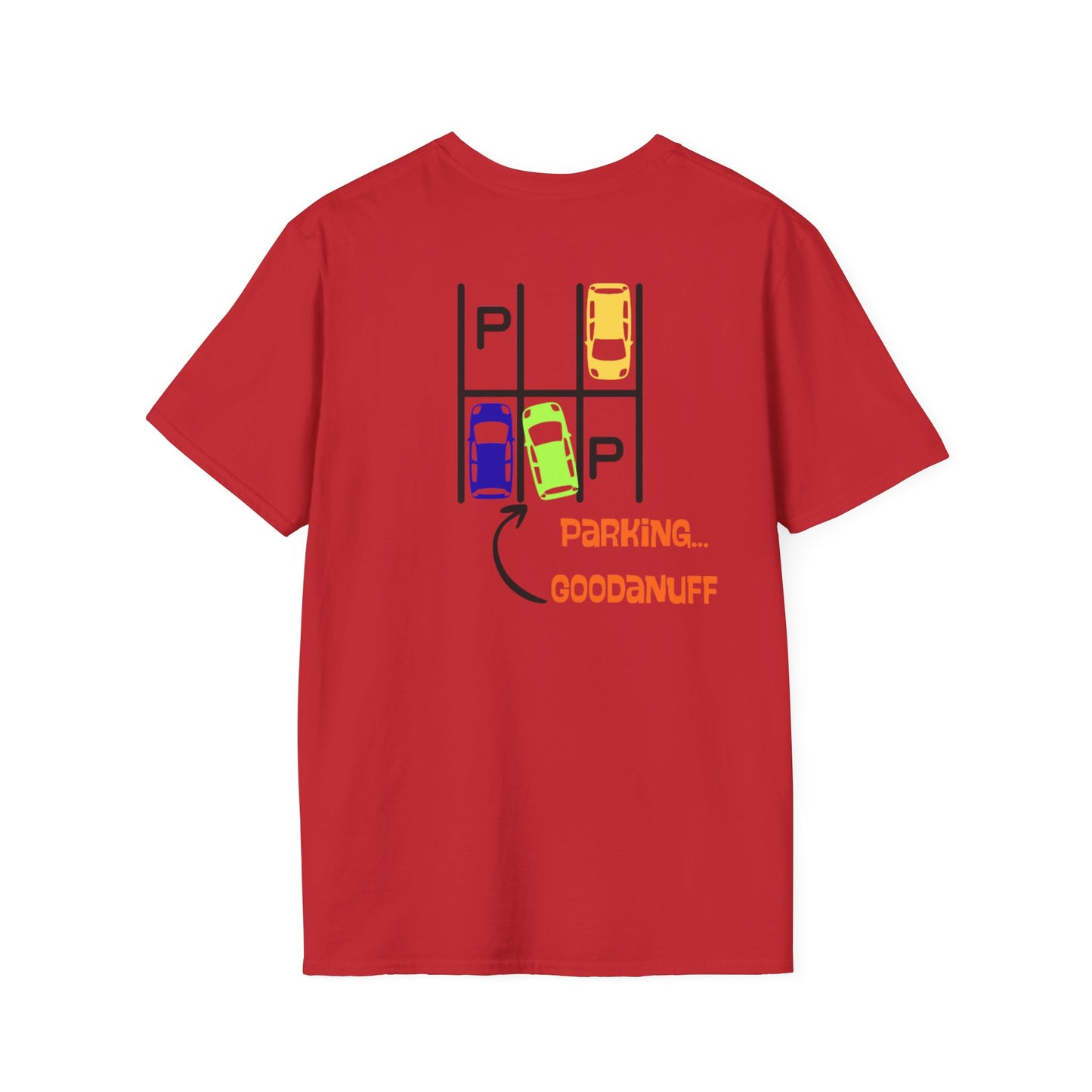 Parking…GoodaNuff Unisex Softstyle T-Shirt