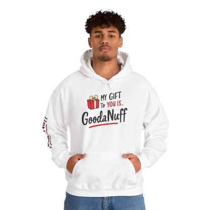 My Gift to you is...GoodaNuff Unisex Hoodie